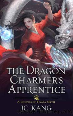 The Dragon Charmer's Apprentice: A Legends of Tivara Myth by JC Kang