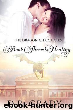 The Dragon Chronicles: Book 3: Healing by D.R. Grady