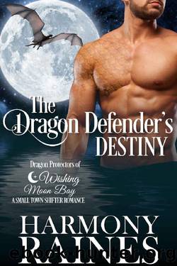 The Dragon Defender's Destiny: A Wishing Moon Bay Shifter Romance (Dragon Protectors of Wishing Moon Bay Book 1) by Harmony Raines