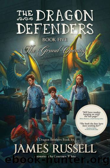 The Dragon Defenders - Book Five: The Grand Opening by Russell James