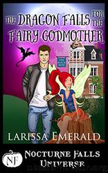 The Dragon Falls for the Fairy Godmother_Nocturne Falls Universe by Larissa Emerald