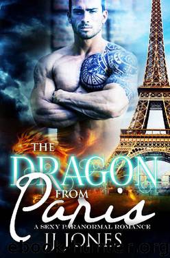 The Dragon From Paris_A Sexy Dragon Romance by JJ Jones
