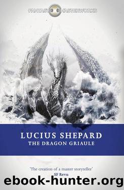 The Dragon Griaule (FANTASY MASTERWORKS) by Lucius Shepard