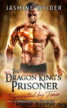The Dragon King's Prisoner_A Paranormal Romance by Jasmine Wylder