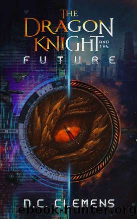 The Dragon Knight and the Future by D. C. Clemens