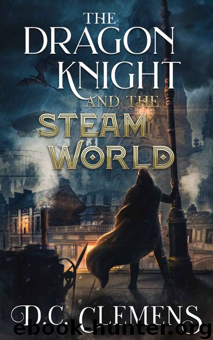 The Dragon Knight and the Steam World by D C Clemens