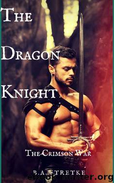The Dragon Knight: The Crimson War (The Crimson Coven Book 12) by B.A. Stretke
