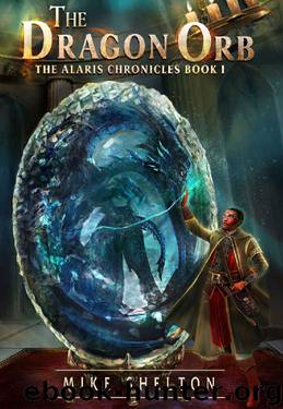 The Dragon Orb (The Alaris Chronicles Book 1) by Mike Shelton