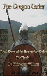 The Dragon Order: Book Seven of the Restoration Series by Christopher Williams