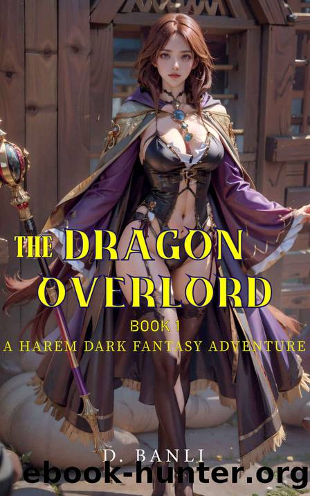 The Dragon Overlord: A Harem Dark Fantasy Adventure Book 1 by D. Banli