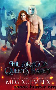 The Dragon Queen’s Harem: A Reverse Harem Fantasy Romance (The Cursed Dragon Queen and Her Mates Book 2) by Meg Xuemei X