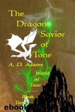 The Dragon Savior of Tone: World of Tone: Book 2 by A. D. Adams