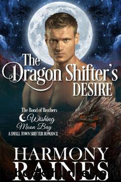 The Dragon Shifter's Desire: A Wishing Moon Bay Shifter Romance by Harmony Raines