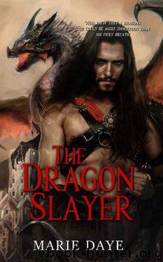 The Dragon Slayer (Dragon Prince Series Book 1) by Marie Daye