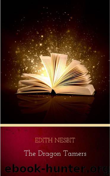 The Dragon Tamers by Edith Nesbit