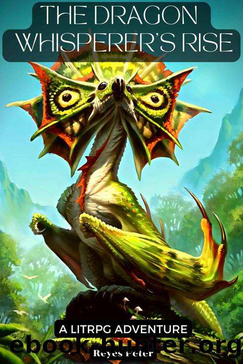 The Dragon Whisperer's Rise: A LitRPG Adventure by Reyes Peter