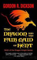 The Dragon and the Fair Maid of Kent by Dickson Gordon R