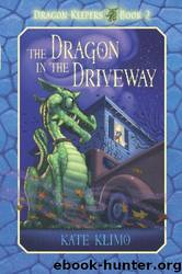 The Dragon in the Driveway by Kate Klimo & John Shroades