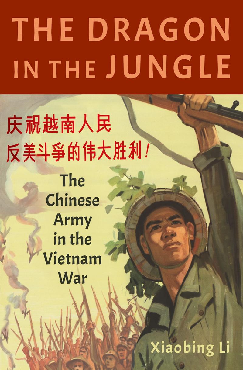 The Dragon in the Jungle: the Chinese Army in the Vietnam War by Xiaobing Li