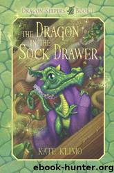 The Dragon in the Sock Drawer: Dragon Keepers #1 (Dragon Keepers) by Klimo Kate