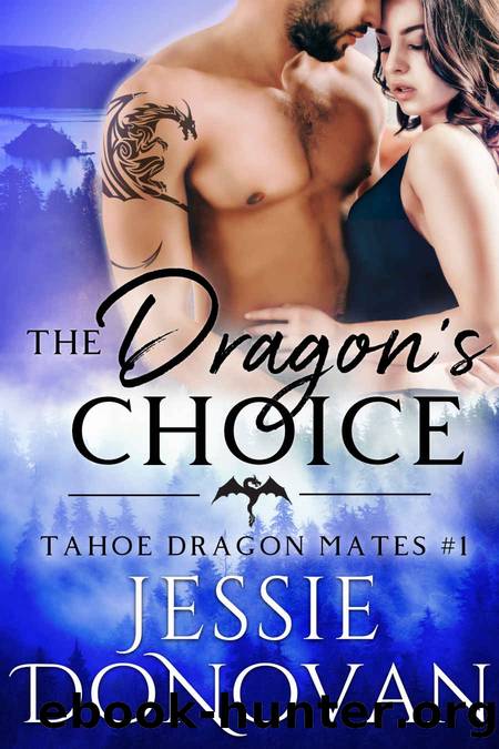 The Dragon's Choice (Tahoe Dragon Mates Book 1) by Jessie Donovan