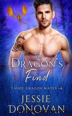 The Dragon's Find (Tahoe Dragon Mates Book 6) by Jessie Donovan