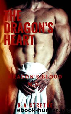 The Dragon's Heart: Dragon's Blood M.C. by B.A. Stretke