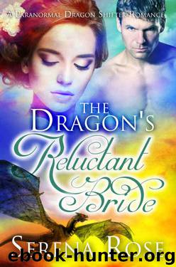 The Dragon's Reluctant Bride: A Paranormal Dragon Shifter Romance by Serena Rose