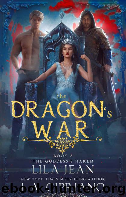 The Dragon's War: A Reverse Harem Fantasy (The Goddess's Harem Book 3) by Lila Jean & J.A. Cipriano