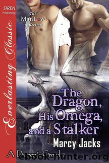 The Dragon, His Omega, and a Stalker [A Dragon's Growl 7] (Siren Publishing Everlasting Classic ManLove) by Marcy Jacks