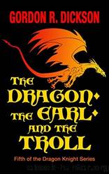 The Dragon, the Earl, and the Troll by Dickson Gordon R