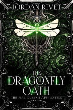 The Dragonfly Oath (The Fire Queen's Apprentice Book 3) by Jordan Rivet