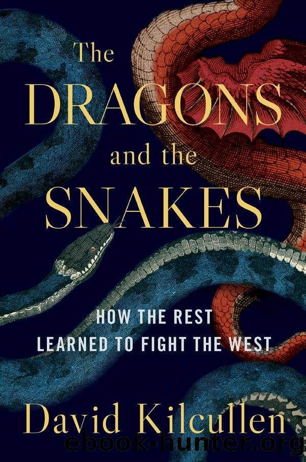 The Dragons and the Snakes by David Kilcullen