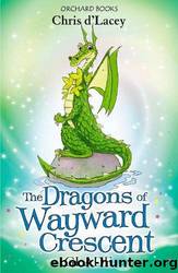 The Dragons of Wayward Crescent: Glade by D'Lacey Chris