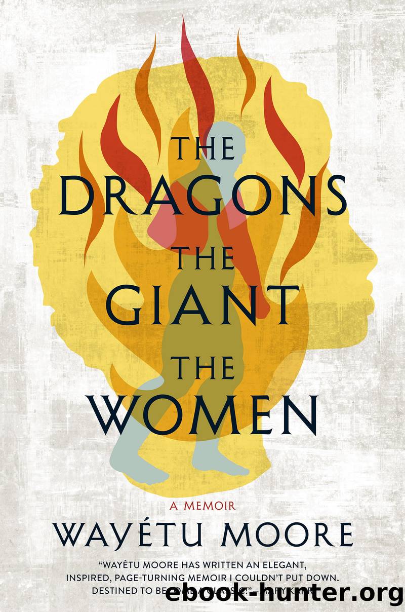 The Dragons, the Giant, the Women by Wayétu Moore