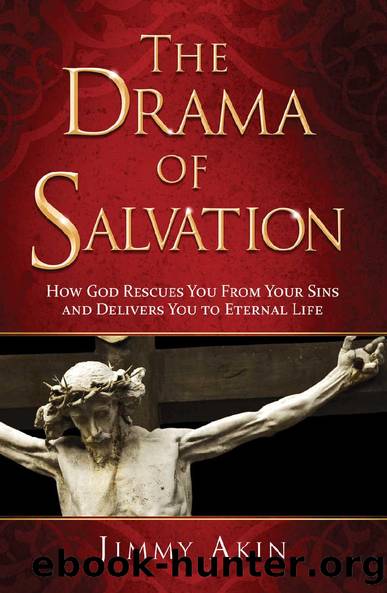 The Drama of Salvation: How God Rescues You from Your Sins and Brings You to Eternal Life by Jimmy Akin