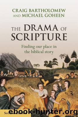 The Drama of Scripture: Finding Our Place in the Biblical Story by Craig G. Bartholomew & Michael W. Goheen