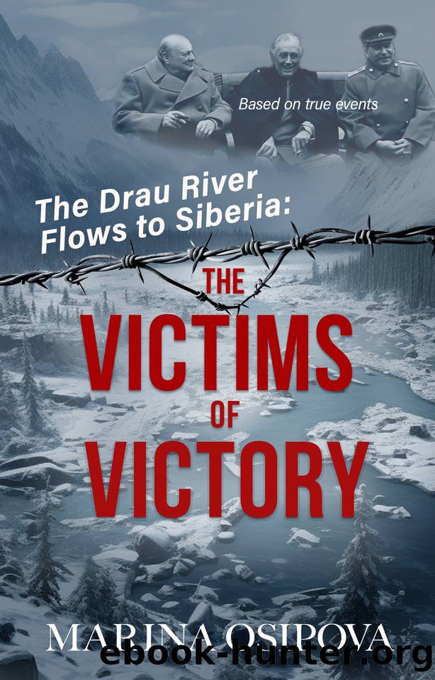 The Drau River Flows to Siberia: The Victims of Victory by Marina Osipova