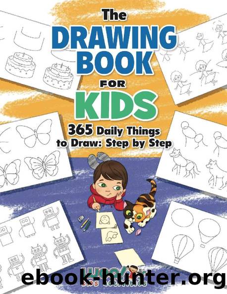 The Drawing Book for Kids: 365 Daily Things to Draw, Step by Step (Woo! Jr. Kids Activities Books) by Woo! Jr. Kids Activities