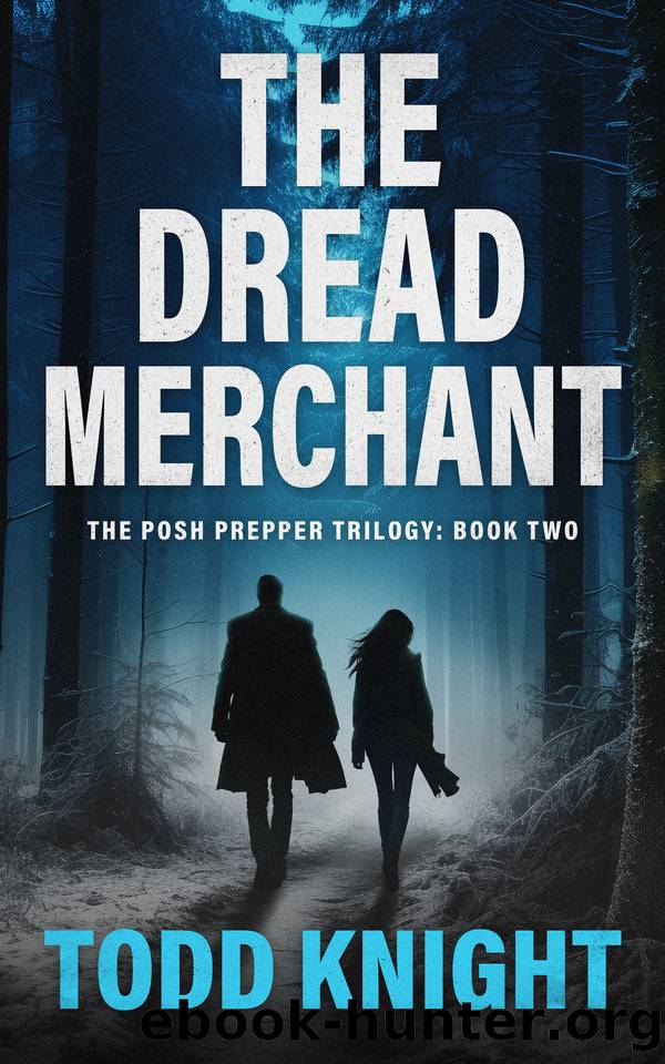 The Dread Merchant: A Post-Apocalyptic Survival Thriller (The Posh Prepper Trilogy, Book 2) by Todd Knight