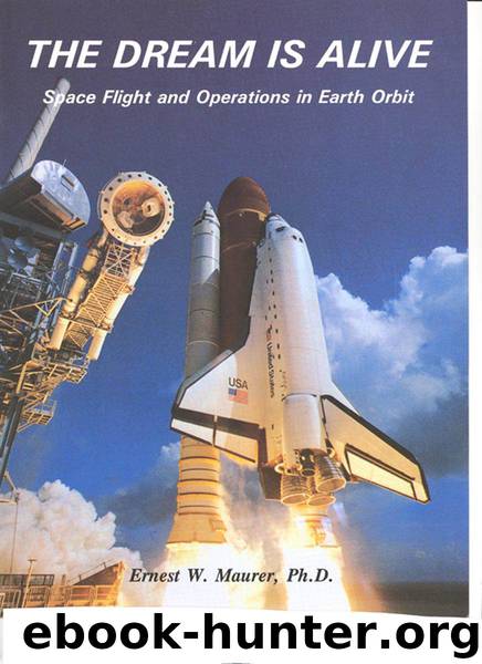 The Dream Is Alive - Space Flight and Operations in Earth Orbit by Ph.D. Ernest W. Maurer