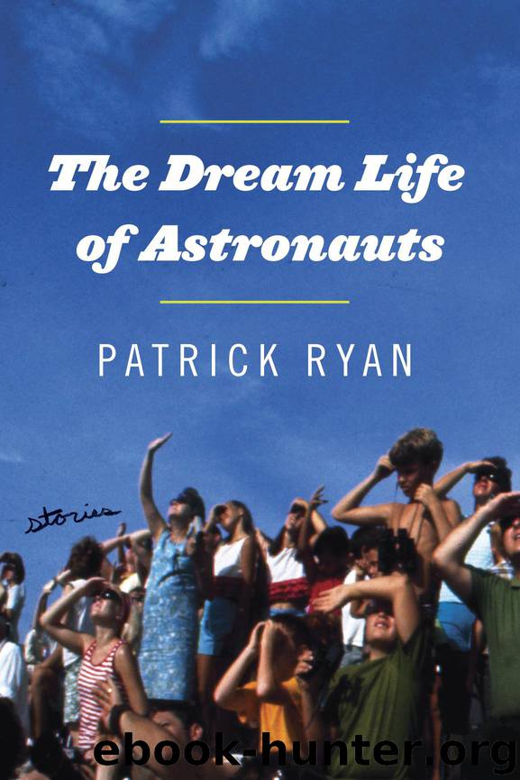 The Dream Life of Astronauts by Patrick Ryan