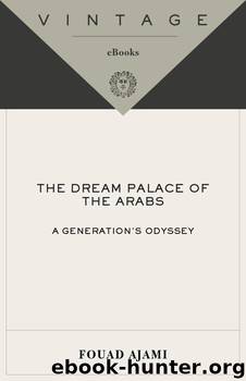 The Dream Palace of the Arabs: A Generation's Odyssey by Ajami Fouad