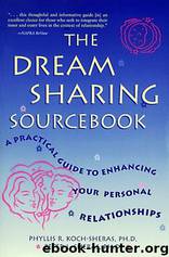 The Dream Sharing Sourcebook: A Practical Guide to Enhancing Your Personal Relationships by Phyllis R. Koch-Sheras