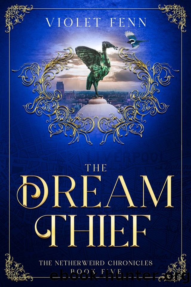 The Dream Thief: The Netherweird Chronicles, Book Five - paranormal urban fantasy, where history and mythology collide by Violet Fenn