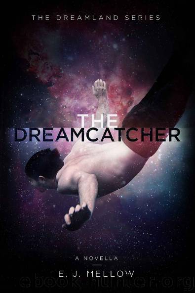The Dreamcatcher: A Dreamland Series Novella (The Dreamland Series) by E.J. Mellow