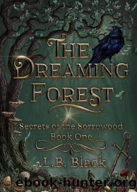 The Dreaming Forest (Secrets of the Sorrowood Book One) by L.B. Black