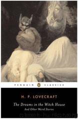 The Dreams In The Witch House And Other Weird Stories (Penguin Classics) by H P. Lovecraft