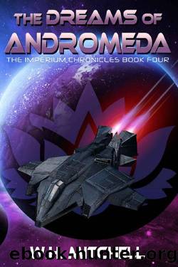 The Dreams of Andromeda (The Imperium Chronicles Book 4) by W. H. Mitchell