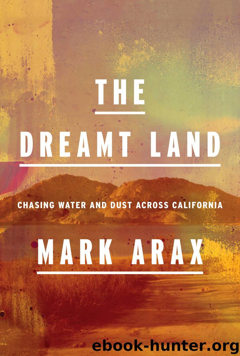 The Dreamt Land by Mark Arax